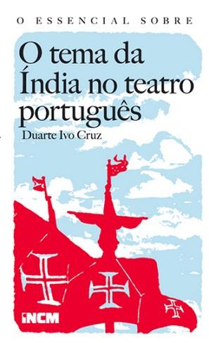 O Essencial sobre o Tema da Índia no Teatro Português