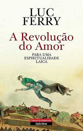LUC FERRY: UM NOVO PODER DO AMOR